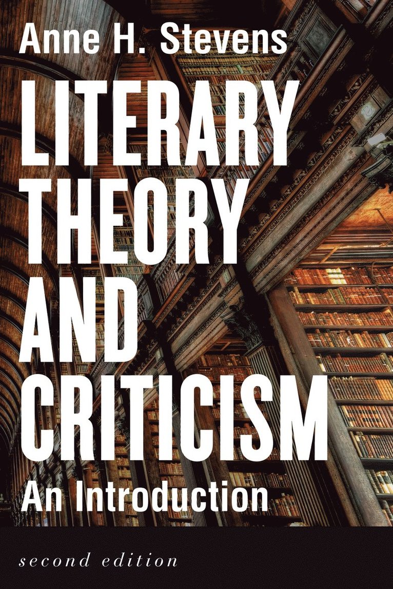 Anne H. Stevens - Literary Theory and Criticism: An Introduction - Second Edition, Häftad