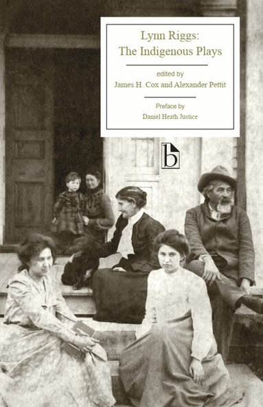 Lynn Riggs, James H. Cox, Alexander Pettit - Lynn Riggs: The Indigenous Plays, Häftad
