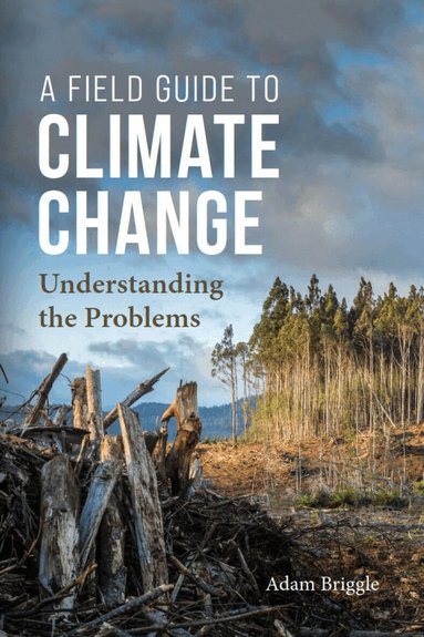 Adam Briggle - Field Guide to Climate Change, Häftad