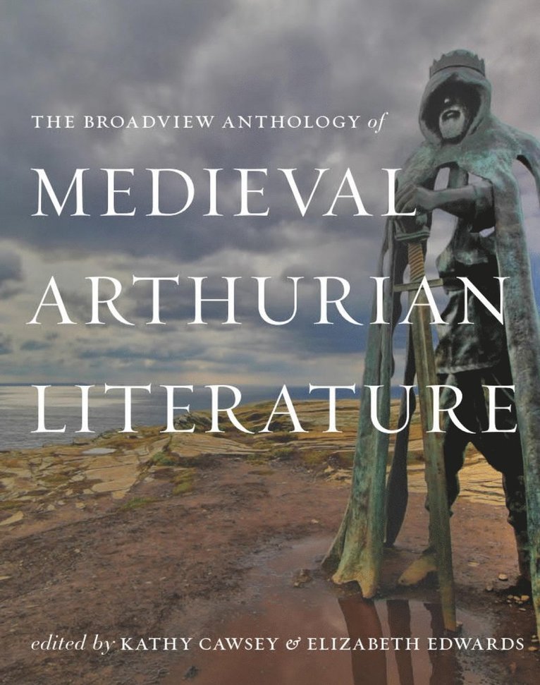 Kathy Cawsey, Elizabeth Edwards - Broadview Anthology of Medieval Arthurian Literature, Häftad