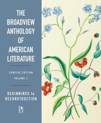 Derrick R. Spires, Rachel Greenwald Smith - The Broadview Anthology of American Literature, Concise Edition, Volume 1: Beginnings to Reconstruction, Häftad