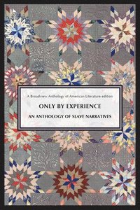 bokomslag Only by Experience: An Anthology of Slave Narratives