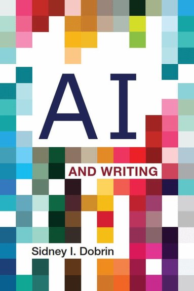 Sidney I. Dobrin - AI and Writing, Häftad