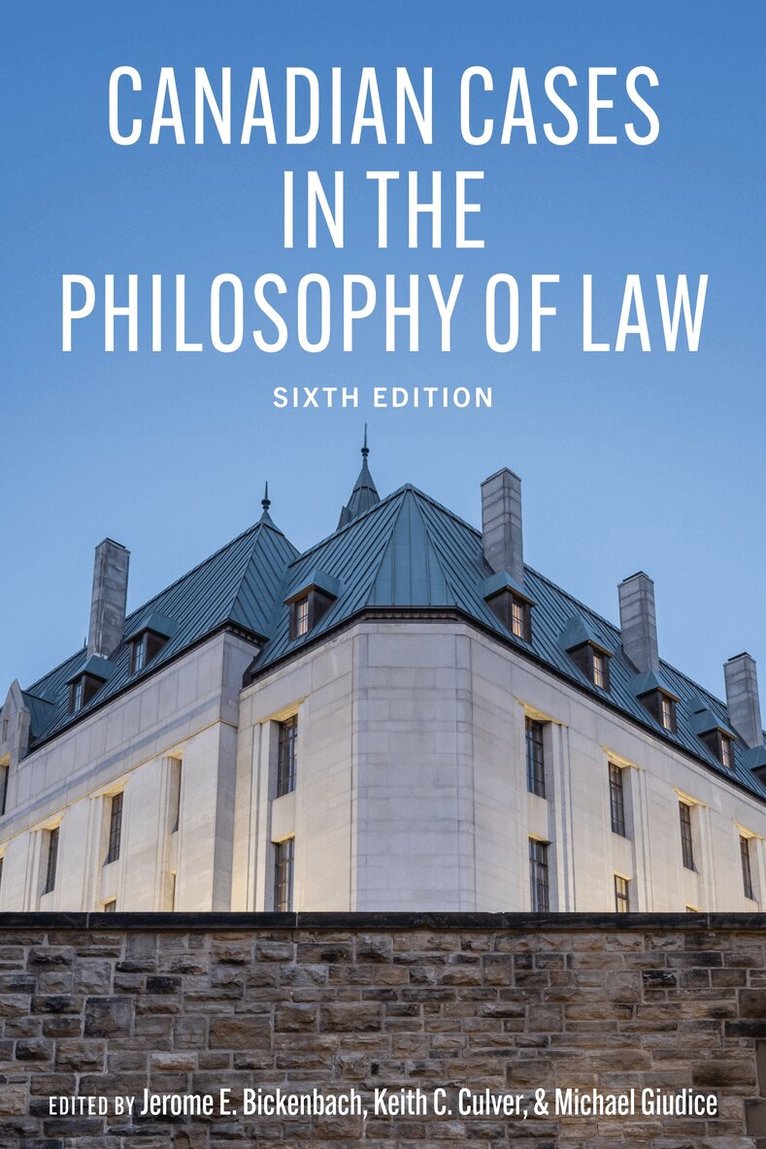 J.E. Bickenbach, Keith C. Culver, Michael Giudice - Canadian Cases in the Philosophy of Law - Sixth Edition, Häftad