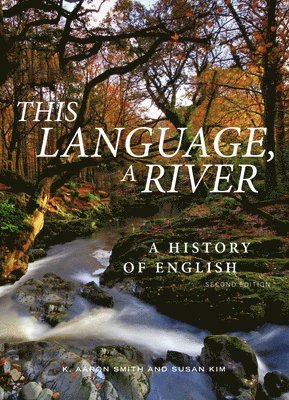 This Language, A River: A History of English – Second Edition