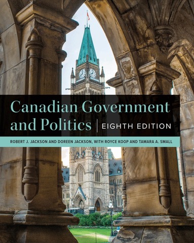 Robert J. Jackson, Doreen Jackson, Royce Koop, Tamara A. Small - Canadian Government and Politics – Eighth Edition, Häftad