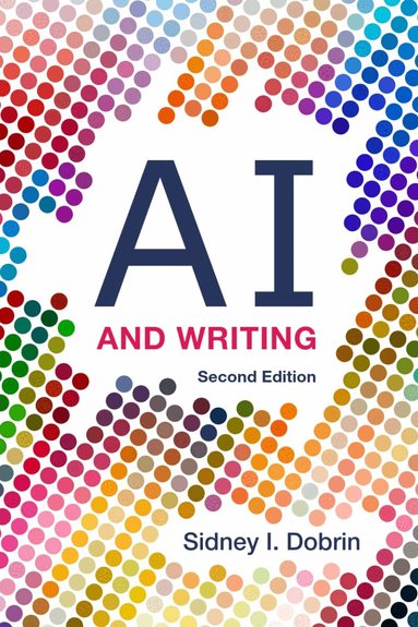 Sidney I. Dobrin - AI and Writing – Second Edition, Häftad