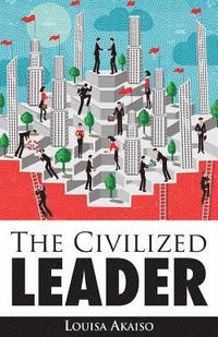 bokomslag The Civilized Leader