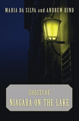Maria Da Silva, Andrew Hind - Ghosts of Niagara-On-The-Lake, Häftad