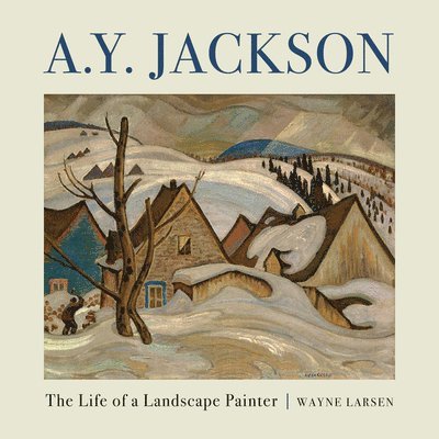 Wayne Larsen, Larsen Wayne - A.Y. Jackson, Inbunden