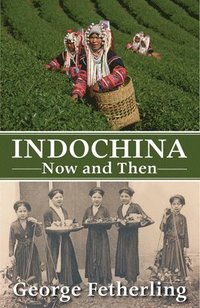 bokomslag Indochina Now and Then