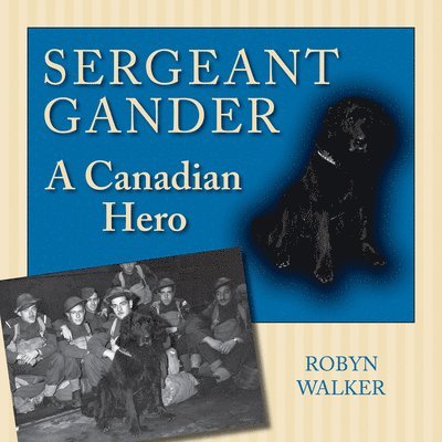 Robyn Walker - Sergeant Gander: A Canadian Hero, Häftad