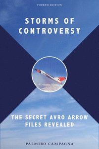 bokomslag Storms of Controversy: The Secret Avro Arrow Files Revealed