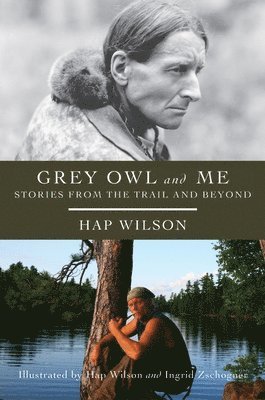 Hap Wilson - Grey Owl and Me, Häftad