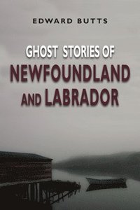 bokomslag Ghost Stories of Newfoundland & Labrador