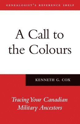bokomslag A Call to the Colours: Tracing Your Canadian Military Ancestors
