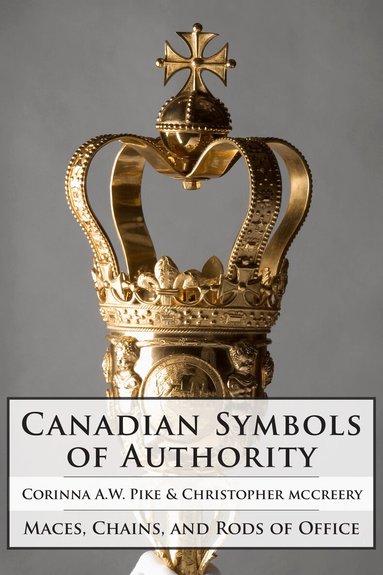 Corinna Pike, Christopher McCreery - Canadian Symbols of Authority, Inbunden