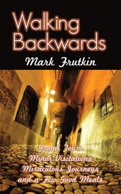 Mark Frutkin - Walking Backwards, Häftad. Tillgänglighet: Tillfälligt slut