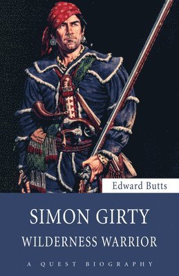 Edward Butts - Simon Girty: Wilderness Warrior, Häftad