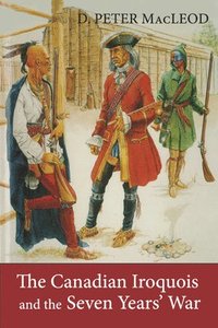 bokomslag The Canadian Iroquois and the Seven Years' War