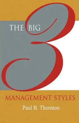 Paul B Thornton - Big 3 Management Styles, Häftad. Tillgänglighet: Lägg i varukorg