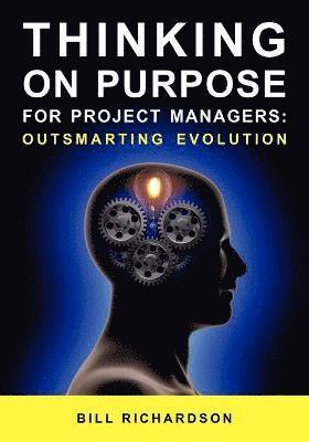 Bill Richardson - Thinking on Purpose for Project Managers, Häftad