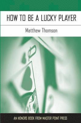 Matthew Thomson - How to Be a Lucky Player, Häftad