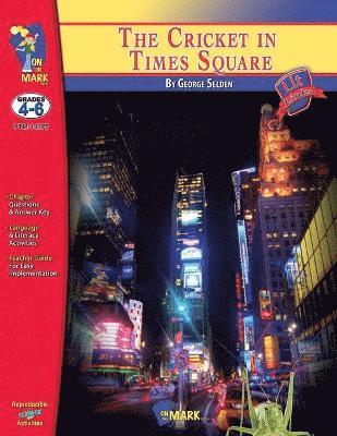The Cricket in Times Square, by George Selden Lit Link Grades 4-6 1