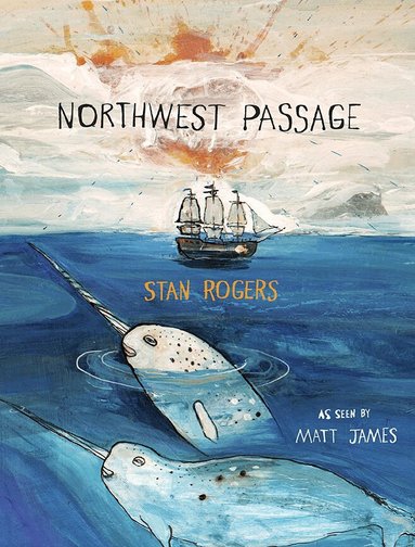 Stan Rogers - Northwest Passage, Inbunden