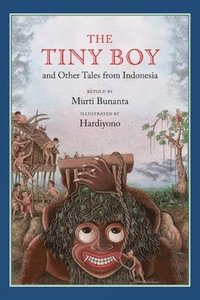 bokomslag The Tiny Boy and Other Tales from Indonesia