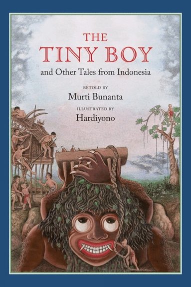 Murti Bunanta - Tiny Boy and Other Tales from Indonesia, Inbunden