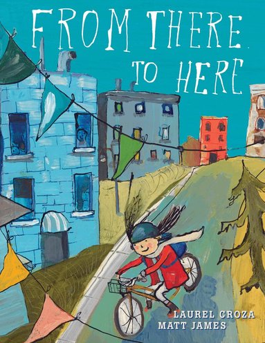 Laurel Croza - From There to Here, Inbunden