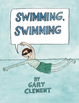 Gary Clement - Swimming, Swimming, Inbunden