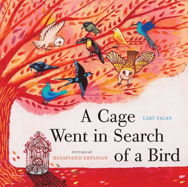 Cary Fagan - Cage Went in Search of a Bird, Inbunden