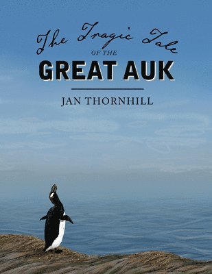 The Tragic Tale of the Great Auk 1