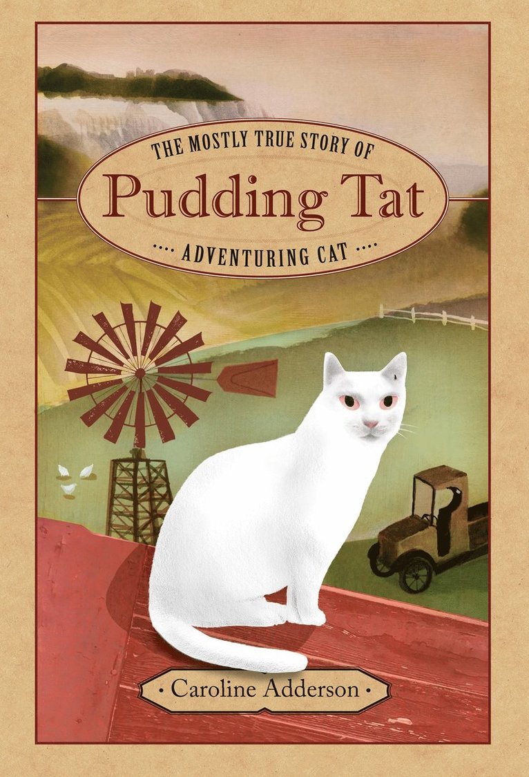 Caroline Adderson - Mostly True Story of Pudding Tat, Adventuring Cat, Inbunden