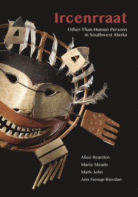 Alice Rearden, Marie Meade - Ircenrraat: Other-Than-Human Persons in Southwest Alaska, Häftad