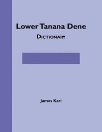 bokomslag Lower Tanana Dene Dictionary