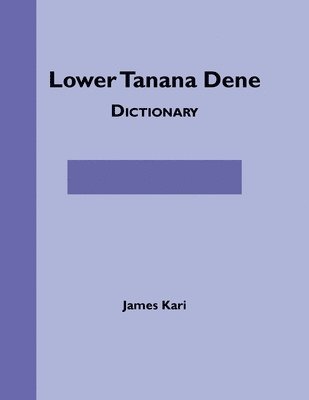 bokomslag Lower Tanana Dene Dictionary