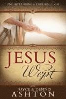 bokomslag Jesus Wept: Understanding and Enduring Loss