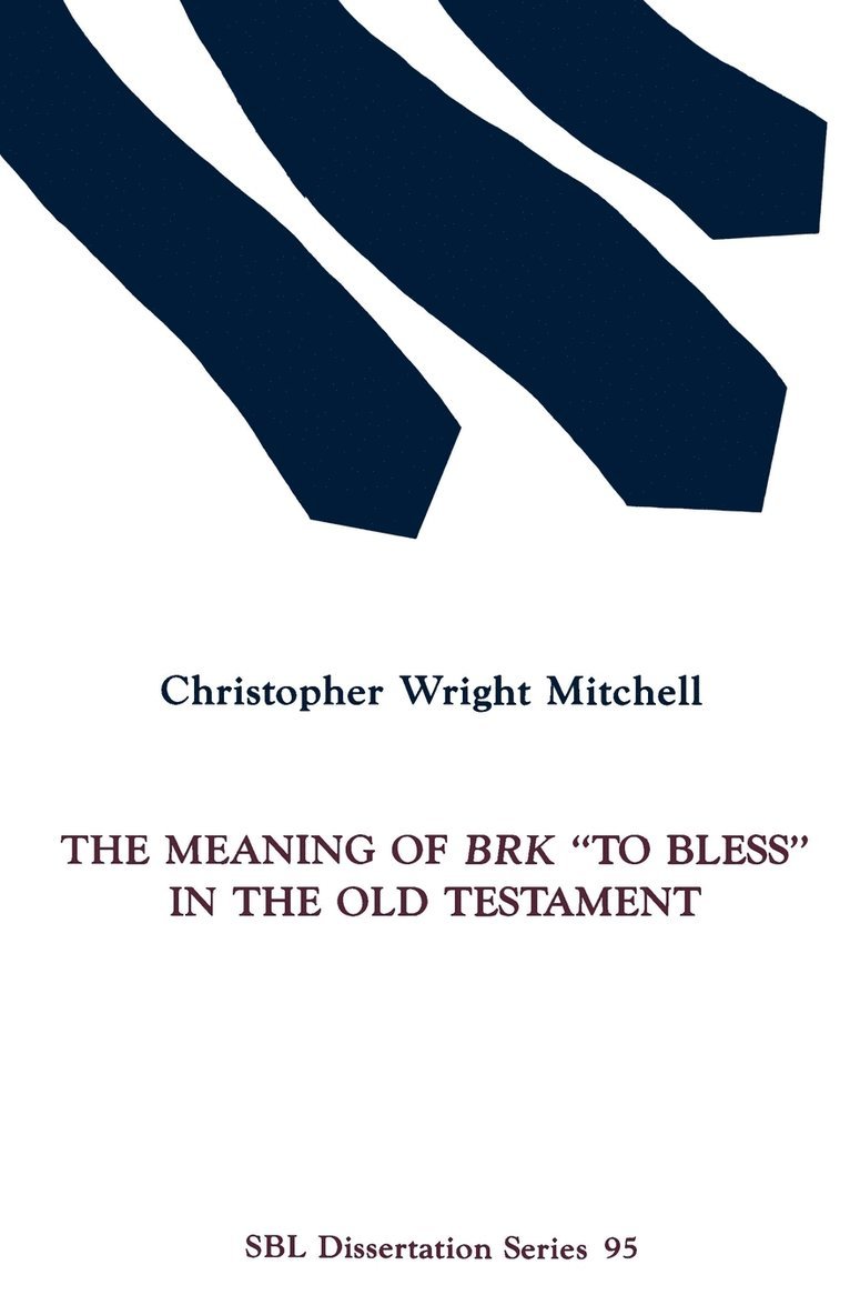 The Meaning of BRK &quot;To Bless&quot; in the Old Testament 1