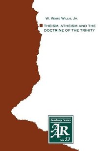 bokomslag Theism, Atheism and the Doctrine of the Trinity