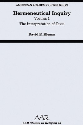 Hermeneutical Inquiry: Volume I: The Interpretation of Texts 1