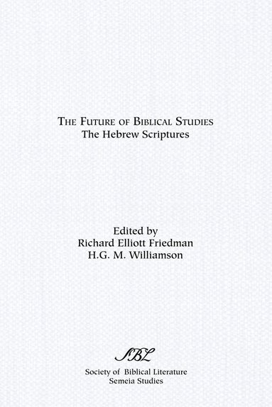 H G M Williamson, Richard Elliot Friedman - Future of Biblical Studies, Häftad