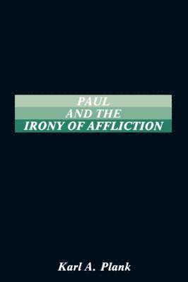 Karl A Plank - Paul and the Irony of Afflication, Häftad