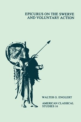 Walter G. Englert - Epicurus On the Swerve and Voluntary Action, Häftad