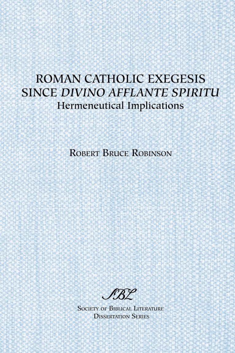 Robert Bruce Robinson, Robert B. Robinson - Roman Catholic Exegesis since Divino Afflante Spiritu : Hermeneutical, Häftad