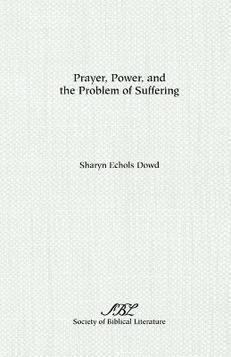Prayer, Power, and the Problem of Suffering 1