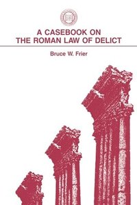 bokomslag A Casebook on the Roman Law of Delict