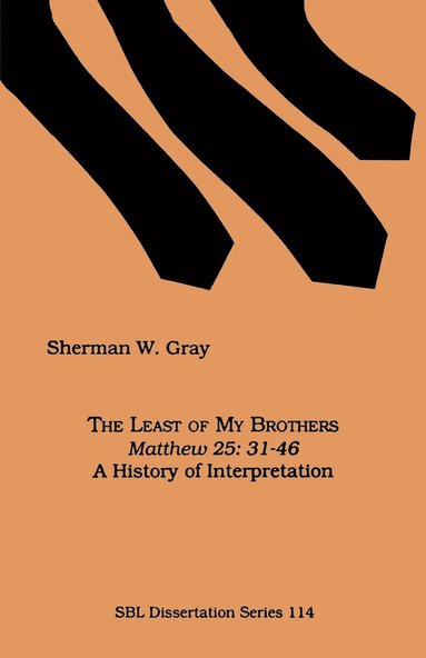 bokomslag The Least of My Brothers: Matthew 25:31-46, A History of Interpretation